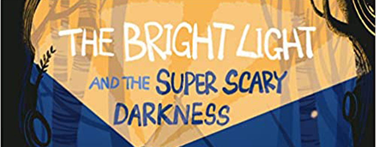 The Bright Light and the Super Scary Darkness